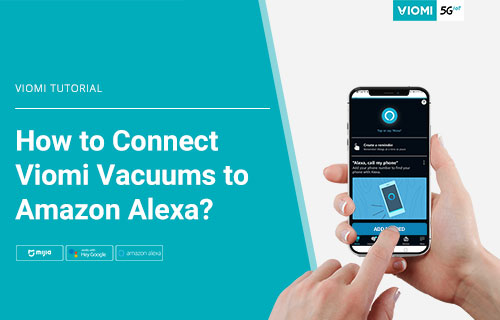 How to Connect Viomi Vacuums to Amazon Alexa?
